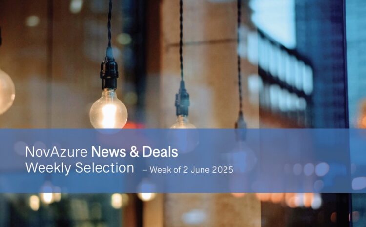 NovAzure News & Deals Weekly Selection – Week of 2 June 2025